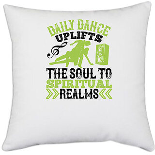 UDNAG White Polyester 'Dancing | Daily dance uplifts the soul to spiritual realms' Pillow Cover [16 Inch X 16 Inch]