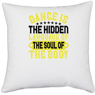 UDNAG White Polyester 'Dancing | Dance is the hidden language of the soul of the body0' Pillow Cover [16 Inch X 16 Inch]