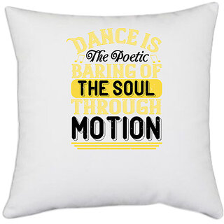 UDNAG White Polyester 'Dancing | Dance is the poetic baring of the soul through motion' Pillow Cover [16 Inch X 16 Inch]