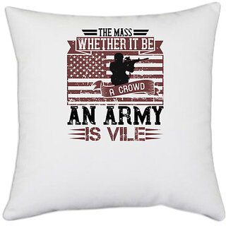UDNAG White Polyester 'Military | The mass, whether it be a crowd or an army, is vile' Pillow Cover [16 Inch X 16 Inch]