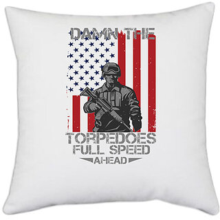 UDNAG White Polyester 'Military | Damn the torpedoes, full speed ahead' Pillow Cover [16 Inch X 16 Inch]