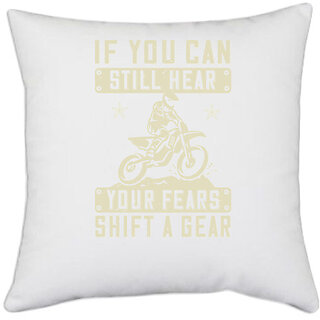 UDNAG White Polyester 'Motor Cycle | If you can still hear your fears, shift a gear 2' Pillow Cover [16 Inch X 16 Inch]