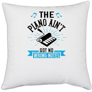 UDNAG White Polyester 'Piano | The piano aint got no wrong notes 02' Pillow Cover [16 Inch X 16 Inch]