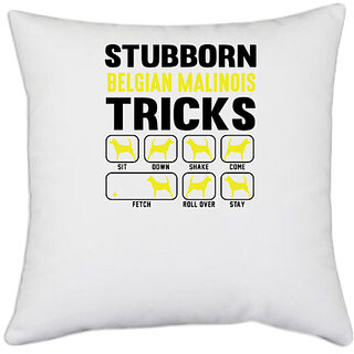 UDNAG White Polyester 'Dog | Stubborn belgian malinois tricks' Pillow Cover [16 Inch X 16 Inch]