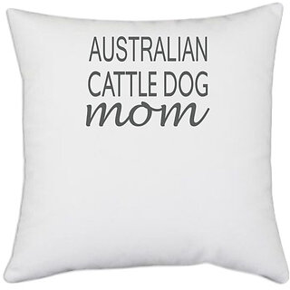 UDNAG White Polyester 'Dog | Australian cattle dog mom' Pillow Cover [16 Inch X 16 Inch]
