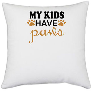 UDNAG White Polyester 'Dog | My Kids have paws' Pillow Cover [16 Inch X 16 Inch]