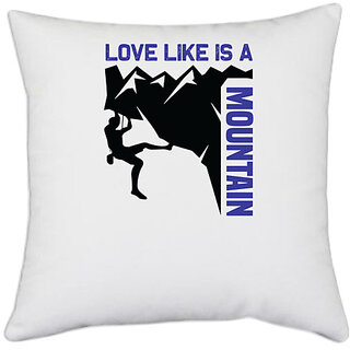 UDNAG White Polyester 'Climbing | Love like is mountain' Pillow Cover [16 Inch X 16 Inch]