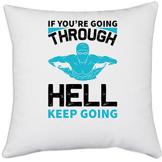 UDNAG White Polyester 'swimming | If you are going through hell keep going' Pillow Cover [16 Inch X 16 Inch]