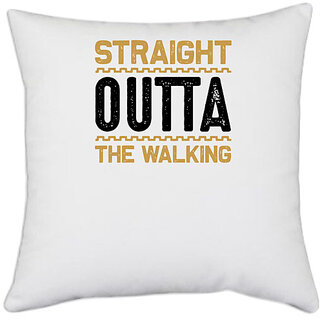 UDNAG White Polyester 'Walking | straight outta the walking' Pillow Cover [16 Inch X 16 Inch]