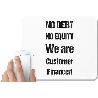 UDNAG White Mousepad 'Quote | No debt no equity we are Customer Financed' for Computer / PC / Laptop [230 x 200 x 5mm]