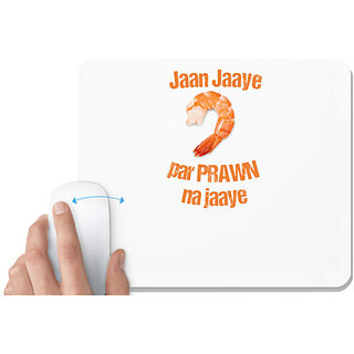 UDNAG White Mousepad 'Prawn | Jaan jaaye par prawn na jaaye' for Computer / PC / Laptop [230 x 200 x 5mm]