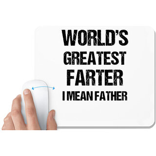 UDNAG White Mousepad 'Father | Worlds greatest farter i mean father' for Computer / PC / Laptop [230 x 200 x 5mm]
