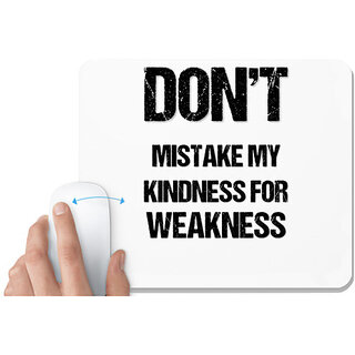 UDNAG White Mousepad 'Phrase | Dont mistake my kindness for weakness' for Computer / PC / Laptop [230 x 200 x 5mm]