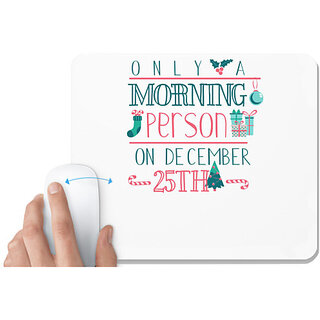 UDNAG White Mousepad 'Christmas | Only a morning person on December 25th' for Computer / PC / Laptop [230 x 200 x 5mm]