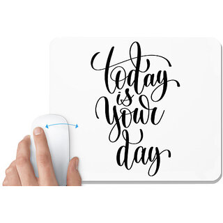UDNAG White Mousepad 'Today is your day' for Computer / PC / Laptop [230 x 200 x 5mm]