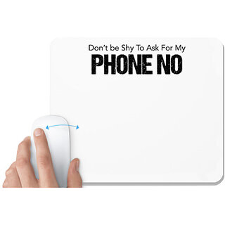 UDNAG White Mousepad 'Dont be shy to ask for my phone number' for Computer / PC / Laptop [230 x 200 x 5mm]