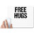 UDNAG White Mousepad 'Hug | Free Hugs' for Computer / PC / Laptop [230 x 200 x 5mm]