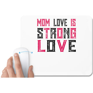 UDNAG White Mousepad 'Mother | MOM LOVE IS STRONG LOVE' for Computer / PC / Laptop [230 x 200 x 5mm]