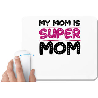 UDNAG White Mousepad 'Mother | MY MOM IS SUPER MOM' for Computer / PC / Laptop [230 x 200 x 5mm]