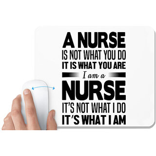 UDNAG White Mousepad 'Nurse | Its not what I do its what I am' for Computer / PC / Laptop [230 x 200 x 5mm]
