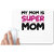 UDNAG White Mousepad 'Mother | MY MOM IS SUPER MOM' for Computer / PC / Laptop [230 x 200 x 5mm]