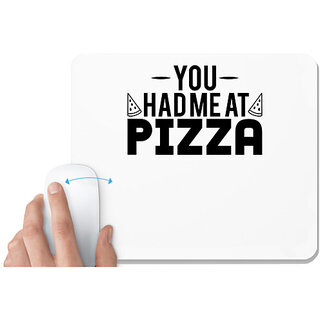 UDNAG White Mousepad 'Pizza | you had me at pizza' for Computer / PC / Laptop [230 x 200 x 5mm]