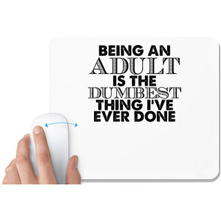 UDNAG White Mousepad 'Adult | being an adult is the' for Computer / PC / Laptop [230 x 200 x 5mm]