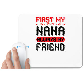 UDNAG White Mousepad 'Grand Father | 02 FIRST MY NANA ALWAYS MY FRIEND' for Computer / PC / Laptop [230 x 200 x 5mm]