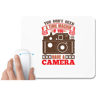 UDNAG White Mousepad 'Cameraman | YOU DONT NEED A TIME MACHIN IF YOU' for Computer / PC / Laptop [230 x 200 x 5mm]