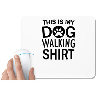 UDNAG White Mousepad 'Dogs | This is my dog walking shirt' for Computer / PC / Laptop [230 x 200 x 5mm]