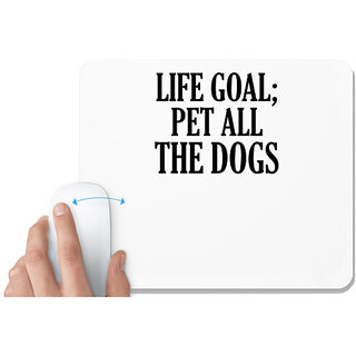 UDNAG White Mousepad 'Dogs | Life goal; pet all the dogs' for Computer / PC / Laptop [230 x 200 x 5mm]