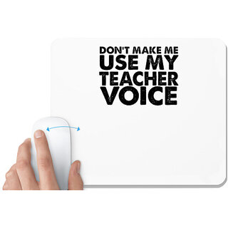 UDNAG White Mousepad 'Teacher | don't make me use my teacher' for Computer / PC / Laptop [230 x 200 x 5mm]