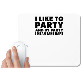 UDNAG White Mousepad 'Party | i like to party' for Computer / PC / Laptop [230 x 200 x 5mm]