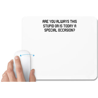 UDNAG White Mousepad '| are you always this stupid' for Computer / PC / Laptop [230 x 200 x 5mm]