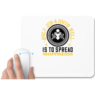UDNAG White Mousepad 'Job | Only job I know well is to spread happiness' for Computer / PC / Laptop [230 x 200 x 5mm]