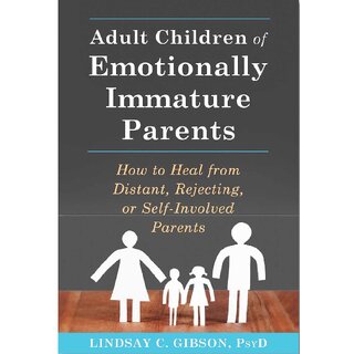 Adult Children of Emotionally Immature Parents by Lindsay C. Gibson (English, Paperback)