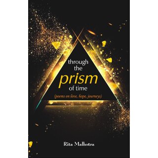 Through the Prism of Time (Poems, on Love, Hope, Journeys)