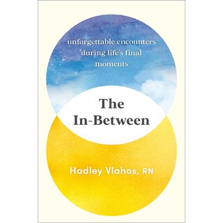 The In-Between Unforgettable Encounters During Life's Final Moments