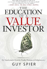 The Education Of A Value Investor My Transformative Quest For Wealth, Wisdom, And Enlightenment Hardcover  9 September