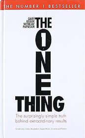 THE ONE THING (HB) The Suprisingly Simple Truth Behind Extraordinary Results Hardcover  4 July 2013