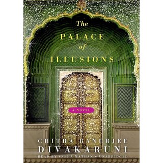 The Palace of Illusions - An Epic Modern Retelling of the Great Indian Tale