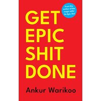 GET EPIC SHIT DONE (Hardcover) by Ankur Warikoo  A Practical Guide to Action & Life Lessons