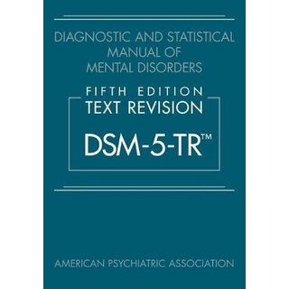 Diagnostic and Statistical Manual of Mental Disorders, Fifth Edition, Text Revision (DSM-5-TR (TM))