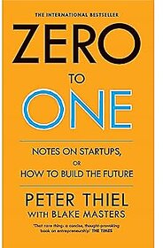 Zero to One Notes on Start Ups, or How to Build the Future  International Bestseller by Peter Thiel and Blake Masters