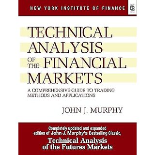 Technical Analysis of the Financial Markets A Comprehensive Guide to Trading Methods and Applications Hardcover  1 Oct