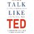 Talk Like TED The 9 Public Speaking Secrets of the World's Top Minds Paperback  12 May 2022