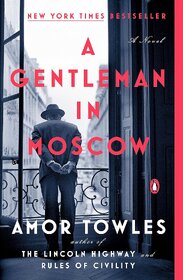 A Gentleman in Moscow A Novel